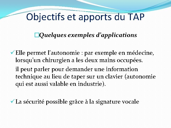Objectifs et apports du TAP �Quelques exemples d’applications ü Elle permet l’autonomie : par