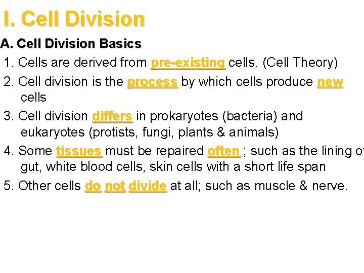 I. Cell Division A. Cell Division Basics 1. Cells are derived from pre-existing cells.