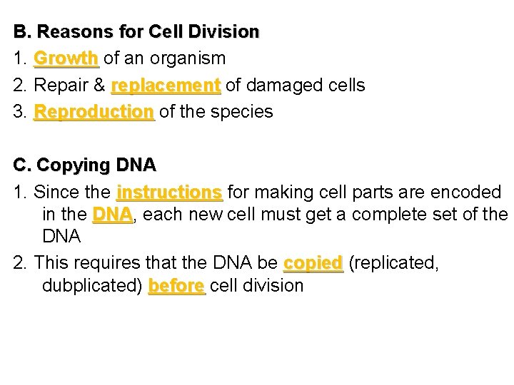 B. Reasons for Cell Division 1. Growth of an organism 2. Repair & replacement