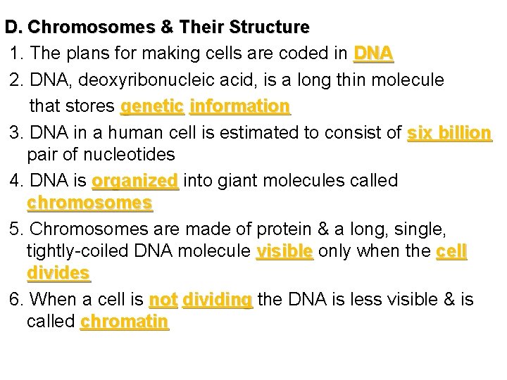 D. Chromosomes & Their Structure 1. The plans for making cells are coded in