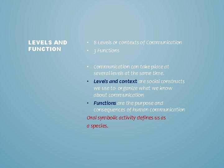 LEVELS AND FUNCTION • 8 Levels or contexts of Communication • 3 Functions •