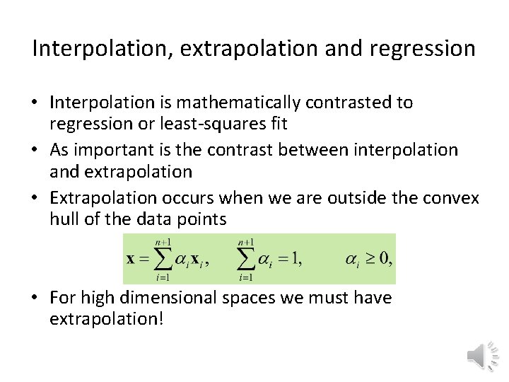 Interpolation, extrapolation and regression • Interpolation is mathematically contrasted to regression or least-squares fit