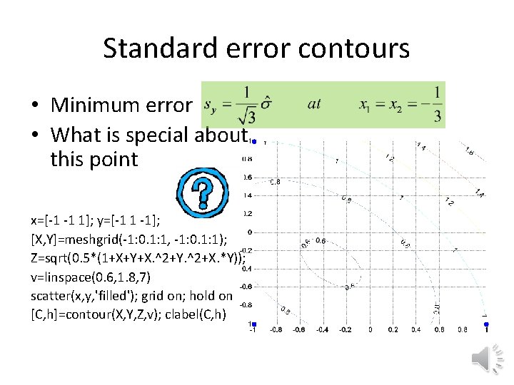 Standard error contours • Minimum error • What is special about this point x=[-1