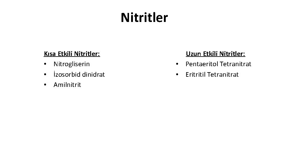 Nitritler Kısa Etkili Nitritler: • Nitrogliserin • İzosorbid dinidrat • Amilnitrit Uzun Etkili Nitritler: