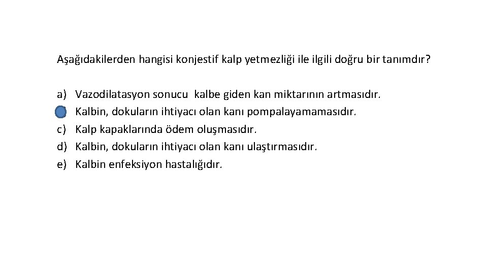 Aşağıdakilerden hangisi konjestif kalp yetmezliği ile ilgili doğru bir tanımdır? a) b) c) d)