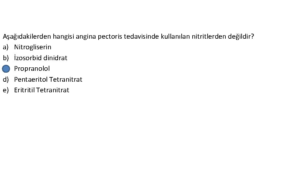 Aşağıdakilerden hangisi angina pectoris tedavisinde kullanılan nitritlerden değildir? a) Nitrogliserin b) İzosorbid dinidrat c)