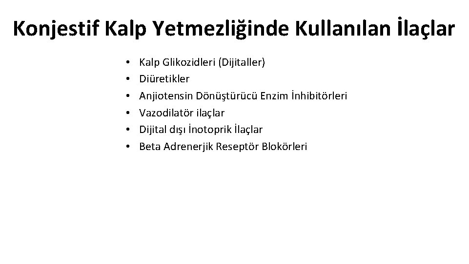 Konjestif Kalp Yetmezliğinde Kullanılan İlaçlar • • • Kalp Glikozidleri (Dijitaller) Diüretikler Anjiotensin Dönüştürücü