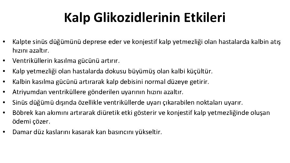 Kalp Glikozidlerinin Etkileri • Kalpte sinüs düğümünü deprese eder ve konjestif kalp yetmezliği olan