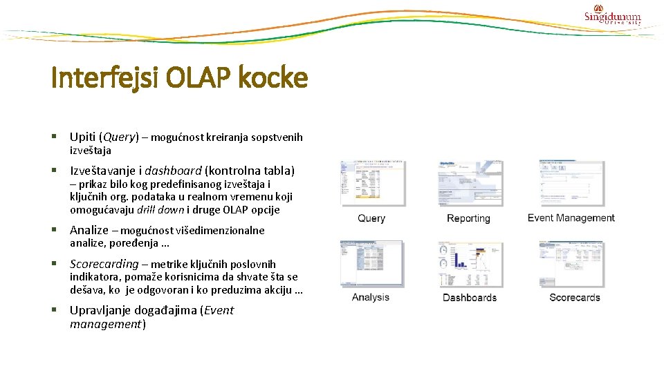 Interfejsi OLAP kocke § Upiti (Query) – mogućnost kreiranja sopstvenih izveštaja § Izveštavanje i Interfejsi OLAP kocke § Upiti (Query) – mogućnost kreiranja sopstvenih izveštaja § Izveštavanje i