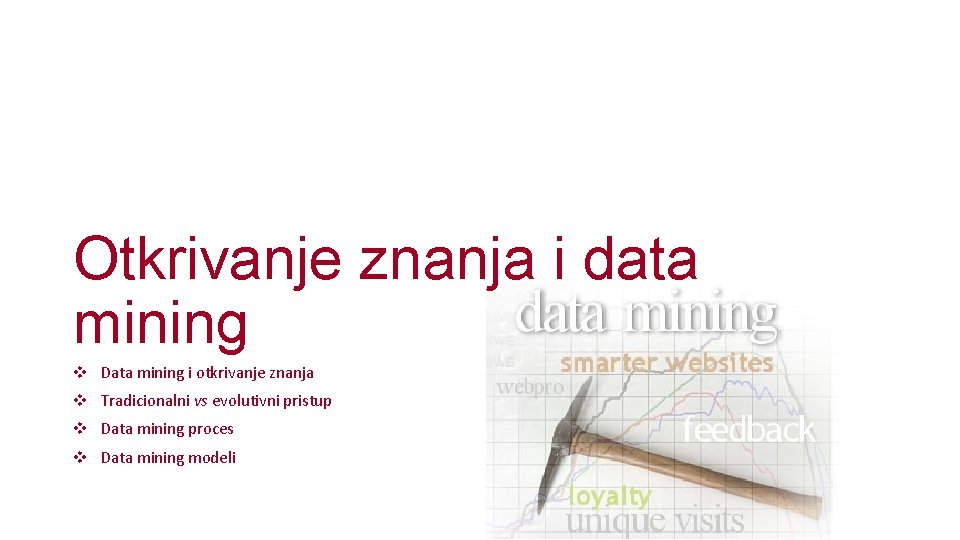 Otkrivanje znanja i data mining v Data mining i otkrivanje znanja v Tradicionalni vs Otkrivanje znanja i data mining v Data mining i otkrivanje znanja v Tradicionalni vs