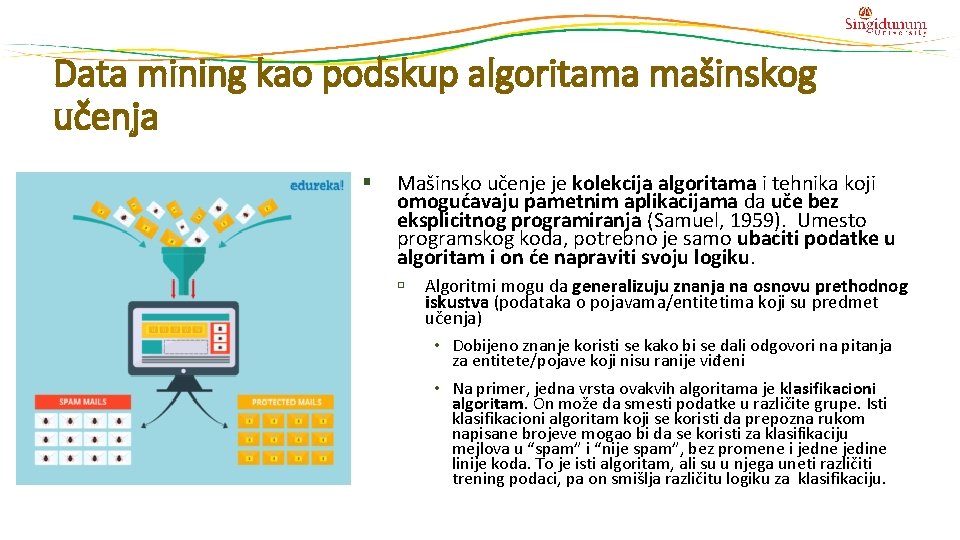 Data mining kao podskup algoritama mašinskog učenja § Mašinsko učenje je kolekcija algoritama i Data mining kao podskup algoritama mašinskog učenja § Mašinsko učenje je kolekcija algoritama i
