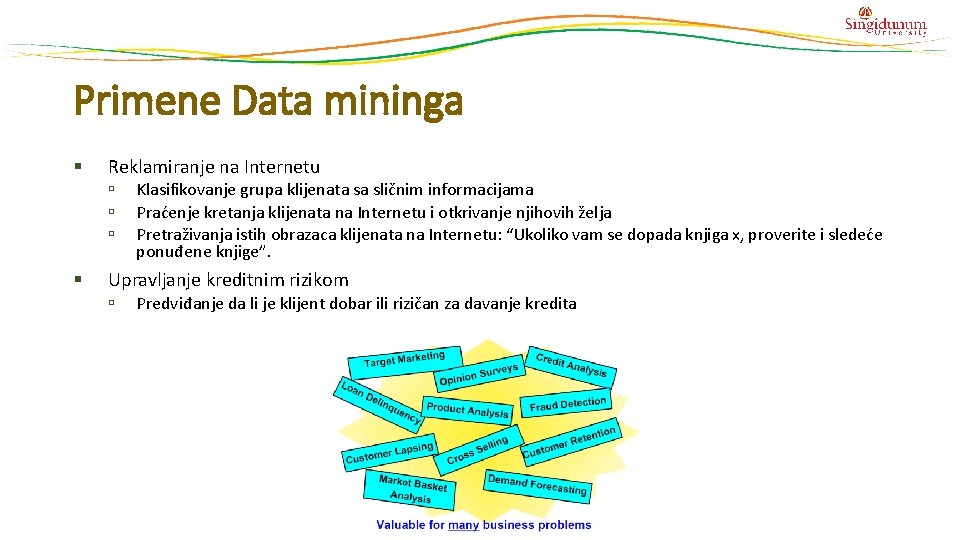 Primene Data mininga § Reklamiranje na Internetu § Klasifikovanje grupa klijenata sa sličnim informacijama Primene Data mininga § Reklamiranje na Internetu § Klasifikovanje grupa klijenata sa sličnim informacijama