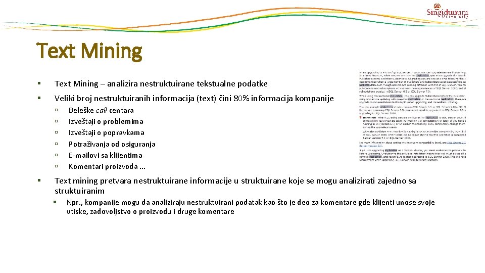 Text Mining § Text Mining – analizira nestruktuirane tekstualne podatke § Veliki broj nestruktuiranih Text Mining § Text Mining – analizira nestruktuirane tekstualne podatke § Veliki broj nestruktuiranih