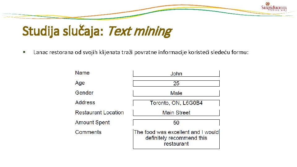 Studija slučaja: Text mining § Lanac restorana od svojih klijenata traži povratne informacije koristeći Studija slučaja: Text mining § Lanac restorana od svojih klijenata traži povratne informacije koristeći