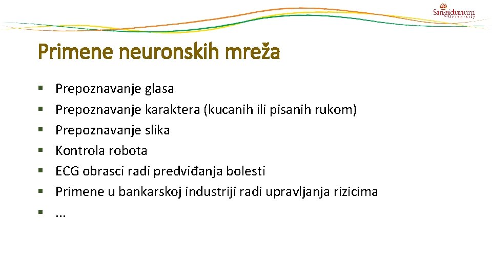 Primene neuronskih mreža § § § § Prepoznavanje glasa Prepoznavanje karaktera (kucanih ili pisanih Primene neuronskih mreža § § § § Prepoznavanje glasa Prepoznavanje karaktera (kucanih ili pisanih