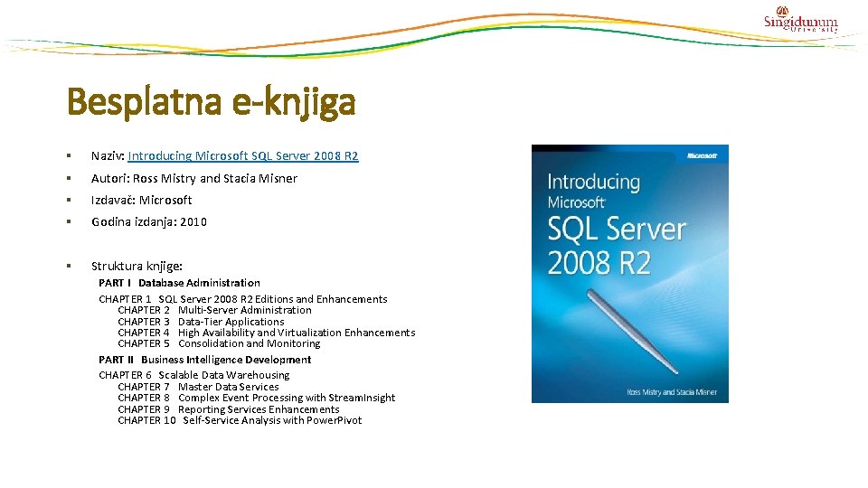 Besplatna e-knjiga § Naziv: Introducing Microsoft SQL Server 2008 R 2 § Autori: Ross Besplatna e-knjiga § Naziv: Introducing Microsoft SQL Server 2008 R 2 § Autori: Ross