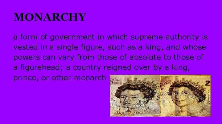 MONARCHY a form of government in which supreme authority is vested in a single MONARCHY a form of government in which supreme authority is vested in a single