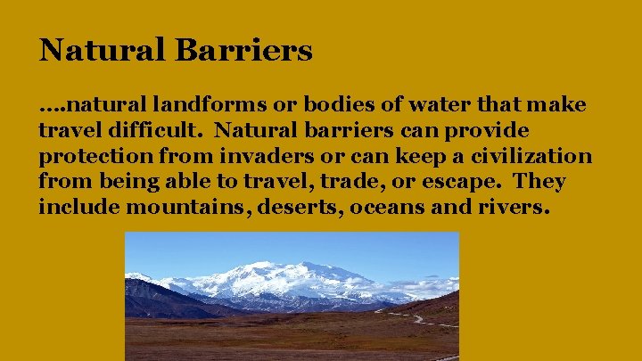 Natural Barriers …. natural landforms or bodies of water that make travel difficult. Natural Natural Barriers …. natural landforms or bodies of water that make travel difficult. Natural