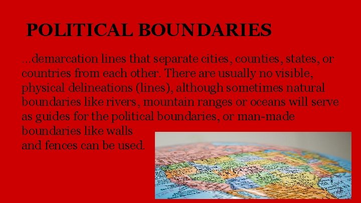 POLITICAL BOUNDARIES. . . demarcation lines that separate cities, counties, states, or countries from POLITICAL BOUNDARIES. . . demarcation lines that separate cities, counties, states, or countries from