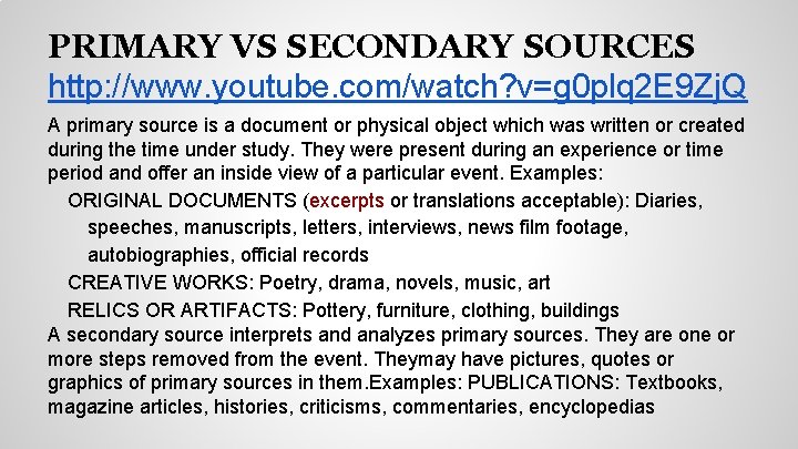 PRIMARY VS SECONDARY SOURCES http: //www. youtube. com/watch? v=g 0 plq 2 E 9 PRIMARY VS SECONDARY SOURCES http: //www. youtube. com/watch? v=g 0 plq 2 E 9