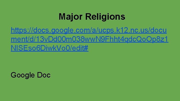 Major Religions https: //docs. google. com/a/ucps. k 12. nc. us/docu ment/d/13 v. Dd 00 Major Religions https: //docs. google. com/a/ucps. k 12. nc. us/docu ment/d/13 v. Dd 00