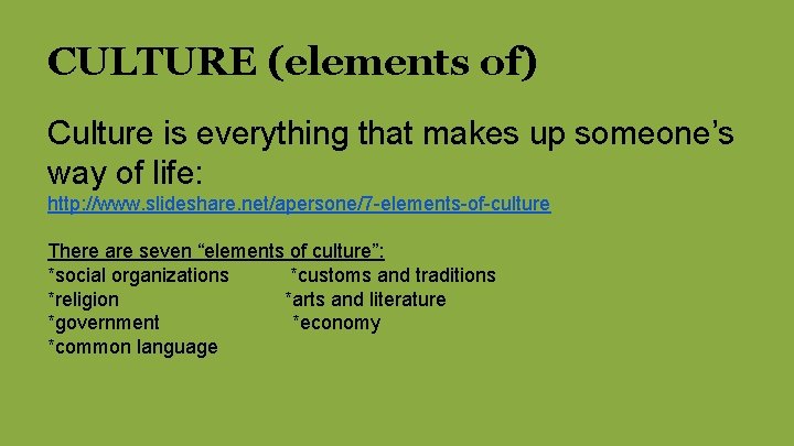 CULTURE (elements of) Culture is everything that makes up someone’s way of life: http: CULTURE (elements of) Culture is everything that makes up someone’s way of life: http: