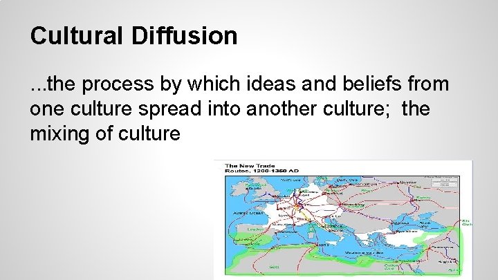 Cultural Diffusion. . . the process by which ideas and beliefs from one culture Cultural Diffusion. . . the process by which ideas and beliefs from one culture