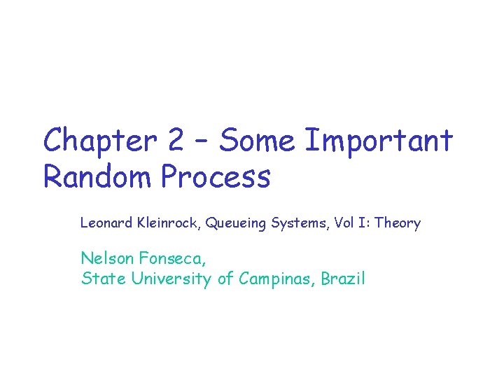 Chapter 2 Some Important Random Process Leonard Kleinrock