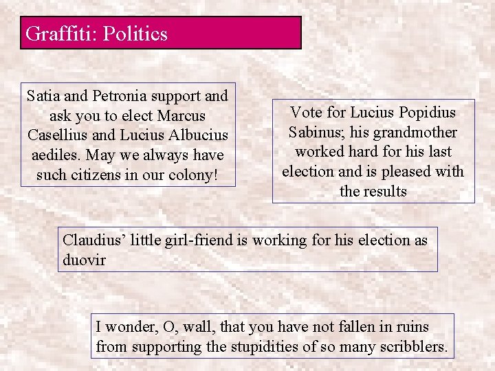 Graffiti: Politics Satia and Petronia support and ask you to elect Marcus Casellius and