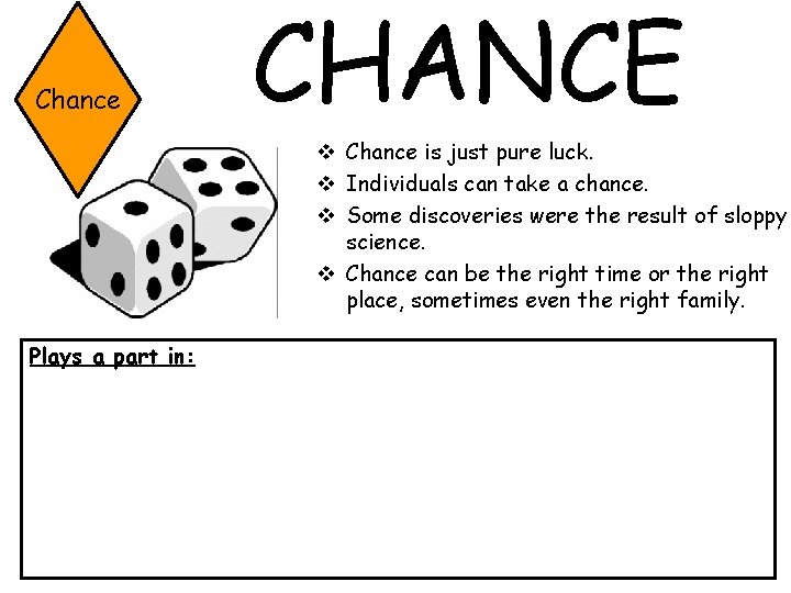 Chance CHANCE v Chance is just pure luck. v Individuals can take a chance.