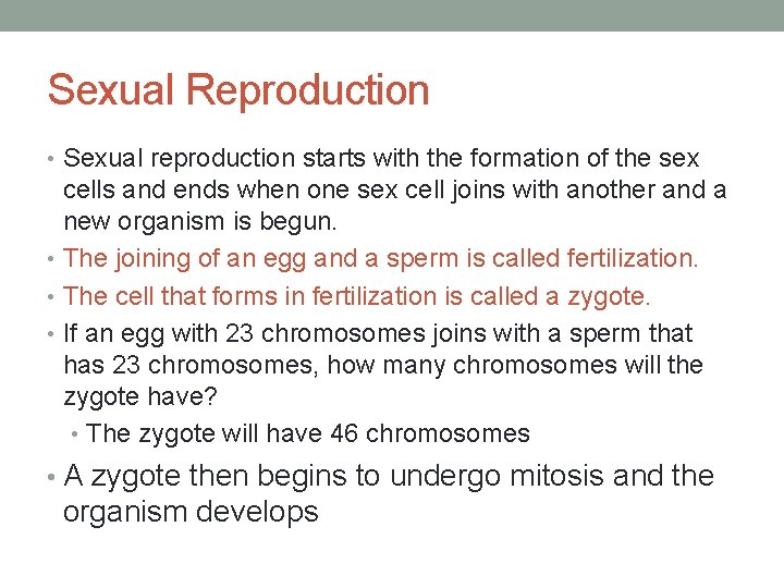 Sexual Reproduction • Sexual reproduction starts with the formation of the sex cells and