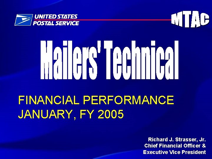 FINANCIAL PERFORMANCE JANUARY, FY 2005 Richard J. Strasser, Jr. Chief Financial Officer & Executive
