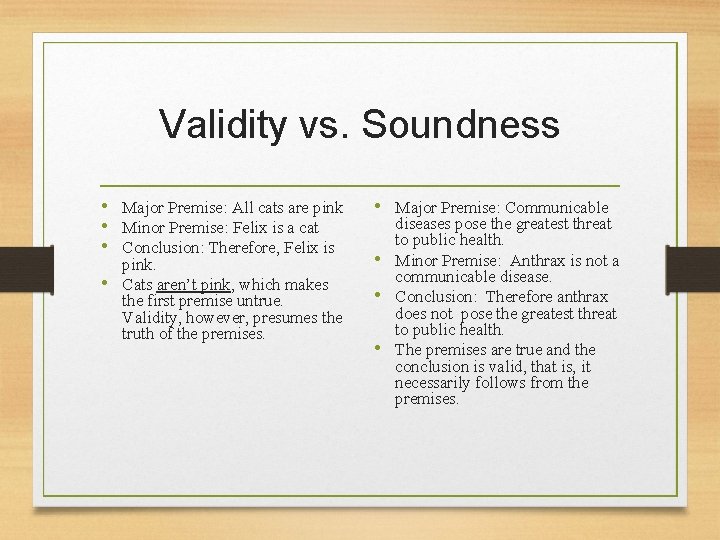 Validity vs. Soundness • Major Premise: All cats are pink • Minor Premise: Felix