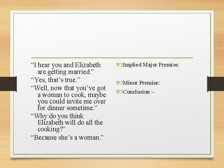 “I hear you and Elizabeth are getting married. ” “Yes, that’s true. ” “Well,