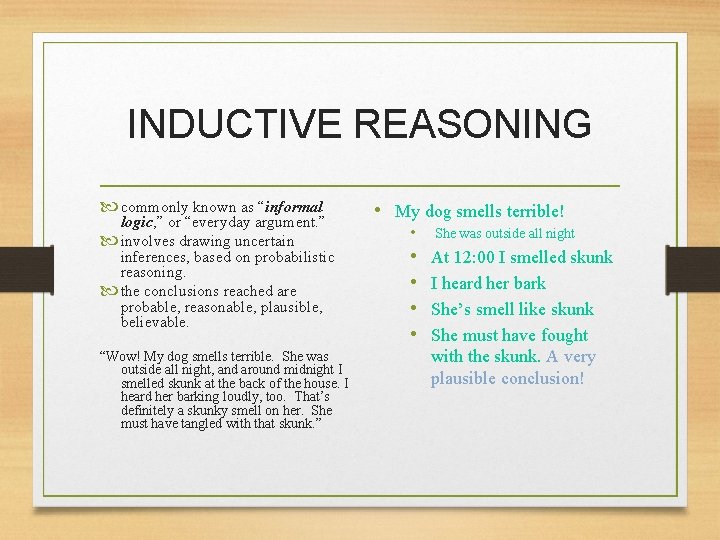 INDUCTIVE REASONING commonly known as “informal logic, ” or “everyday argument. ” involves drawing