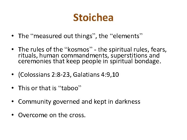 Stoichea • The “measured out things”, the “elements” • The rules of the “kosmos”