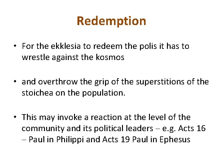 Redemption • For the ekklesia to redeem the polis it has to wrestle against
