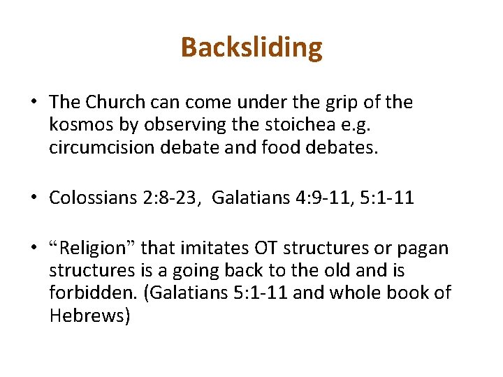 Backsliding • The Church can come under the grip of the kosmos by observing