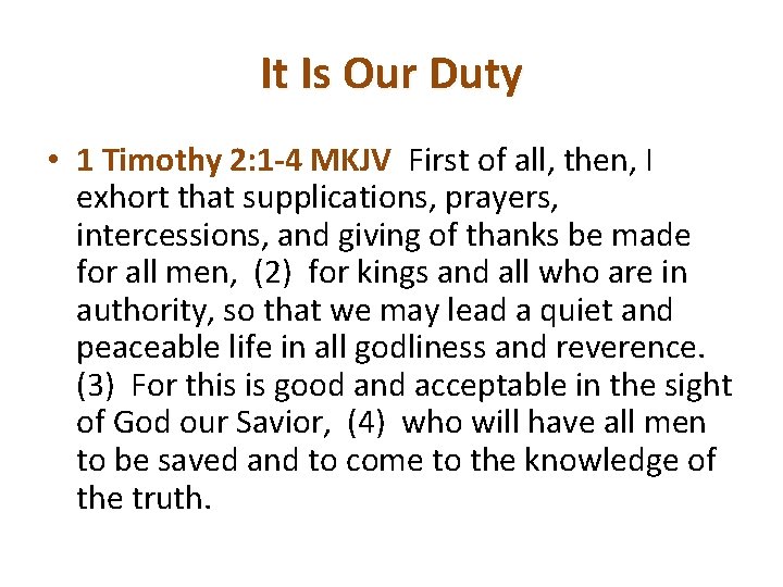 It Is Our Duty • 1 Timothy 2: 1 -4 MKJV First of all,