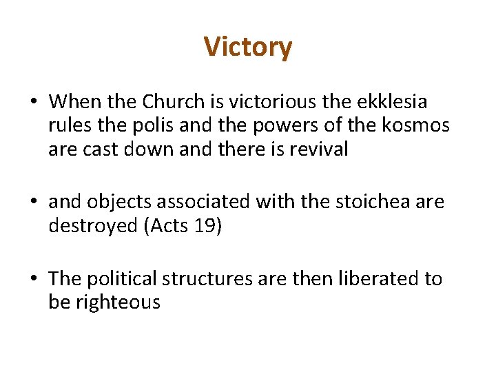 Victory • When the Church is victorious the ekklesia rules the polis and the