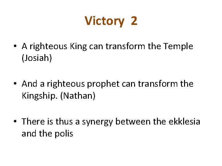 Victory 2 • A righteous King can transform the Temple (Josiah) • And a