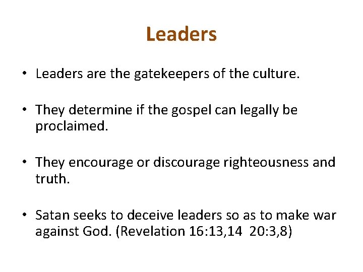 Leaders • Leaders are the gatekeepers of the culture. • They determine if the