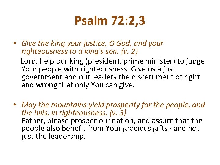 Psalm 72: 2, 3 • Give the king your justice, O God, and your