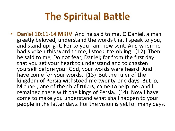 The Spiritual Battle • Daniel 10: 11 -14 MKJV And he said to me,