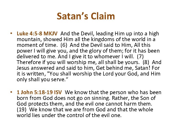 Satan’s Claim • Luke 4: 5 -8 MKJV And the Devil, leading Him up