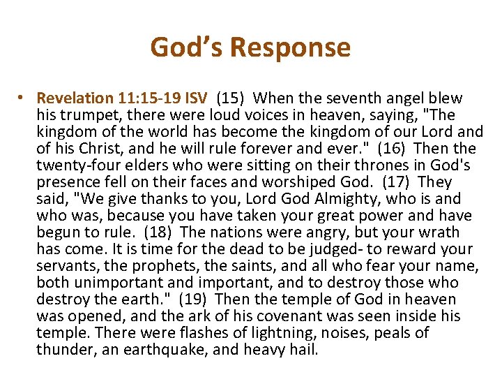 God’s Response • Revelation 11: 15 -19 ISV (15) When the seventh angel blew