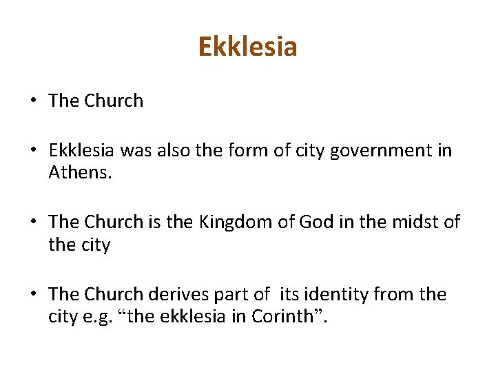 Ekklesia • The Church • Ekklesia was also the form of city government in