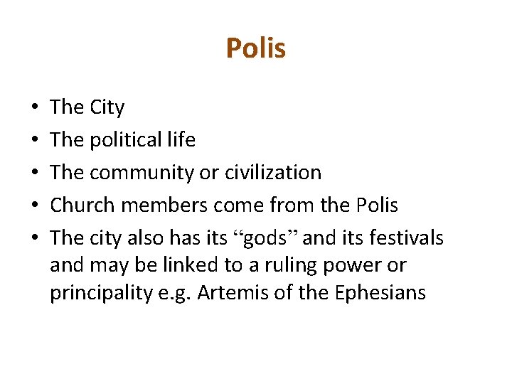 Polis • • • The City The political life The community or civilization Church