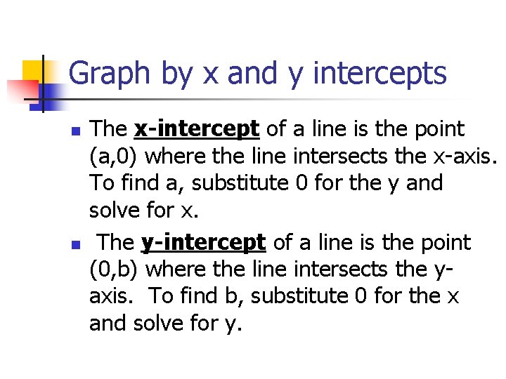 Graph by x and y intercepts n n The x-intercept of a line is Graph by x and y intercepts n n The x-intercept of a line is