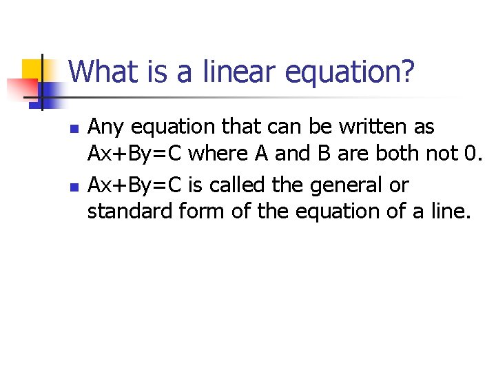 What is a linear equation? n n Any equation that can be written as What is a linear equation? n n Any equation that can be written as